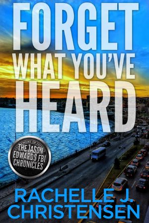 [Jason Edwards FBI Chronicles 01] • Forget What You've Heard